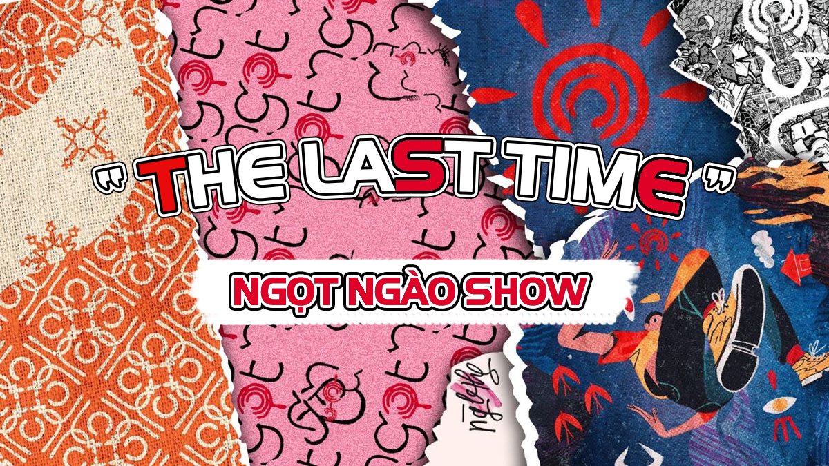 The Last Time - Ngọt Ngào Show